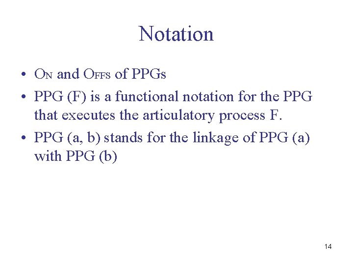 Notation • ON and OFFS of PPGs • PPG (F) is a functional notation