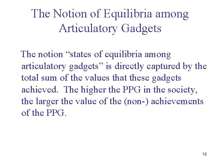 The Notion of Equilibria among Articulatory Gadgets The notion “states of equilibria among articulatory