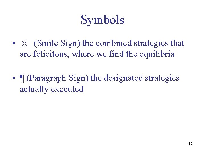 Symbols • ☺ (Smile Sign) the combined strategies that are felicitous, where we find