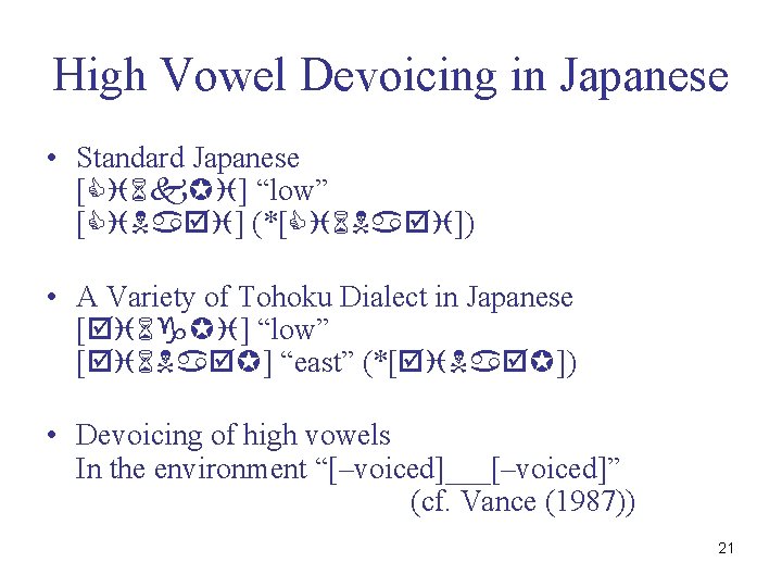 High Vowel Devoicing in Japanese • Standard Japanese [ ] “low” [ ] (*[