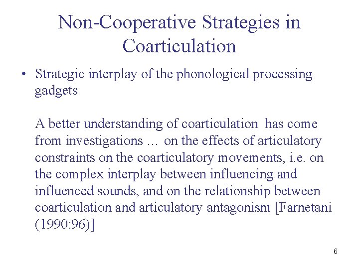 Non-Cooperative Strategies in Coarticulation • Strategic interplay of the phonological processing gadgets A better