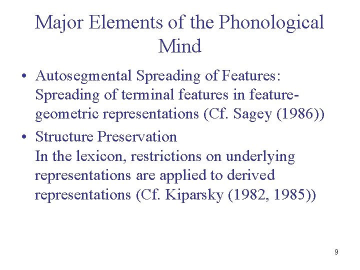 Major Elements of the Phonological Mind • Autosegmental Spreading of Features: Spreading of terminal