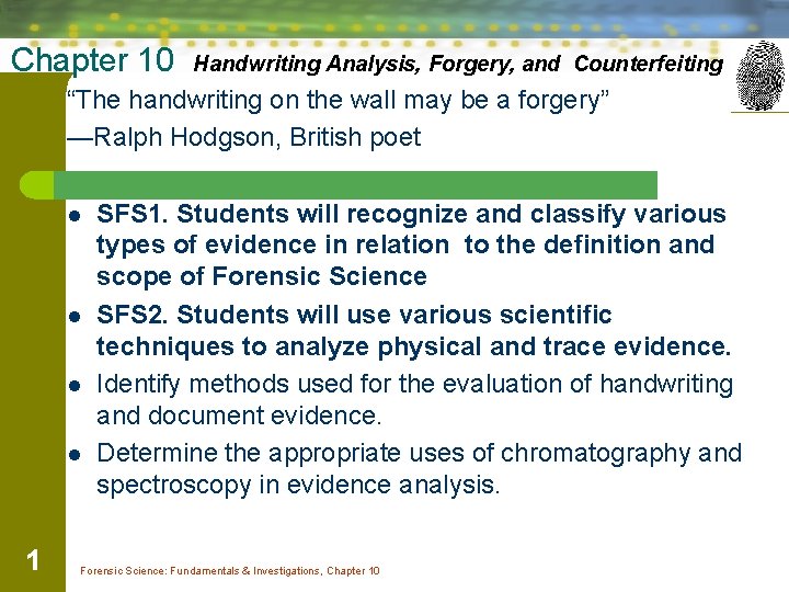 Chapter 10 Handwriting Analysis, Forgery, and Counterfeiting “The handwriting on the wall may be