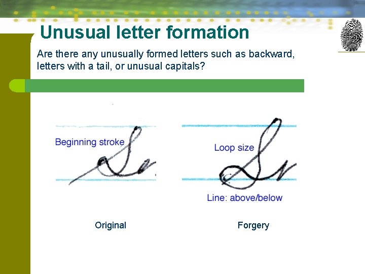 Unusual letter formation Are there any unusually formed letters such as backward, letters with