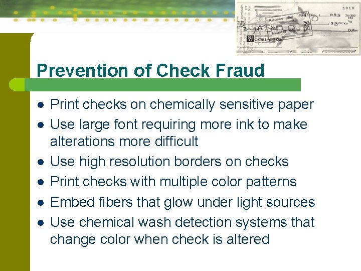 Prevention of Check Fraud l l l Print checks on chemically sensitive paper Use