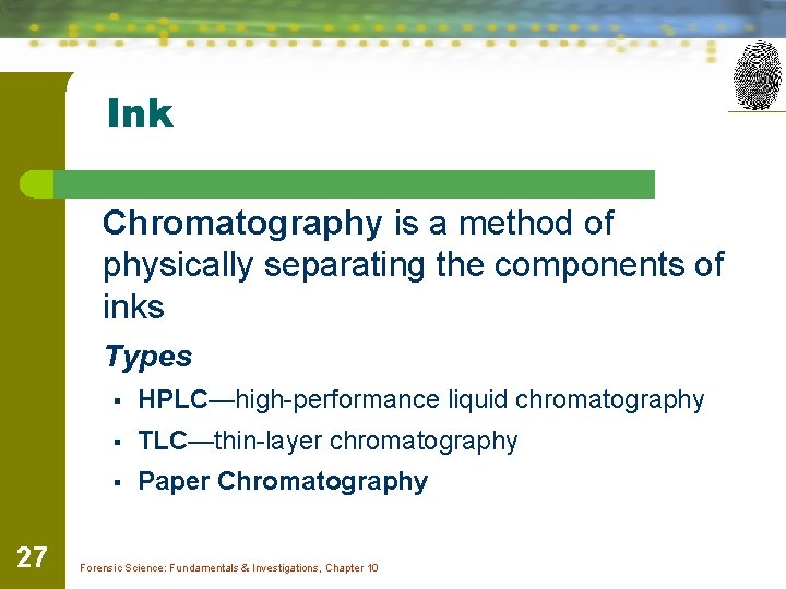 Ink Chromatography is a method of physically separating the components of inks Types 27