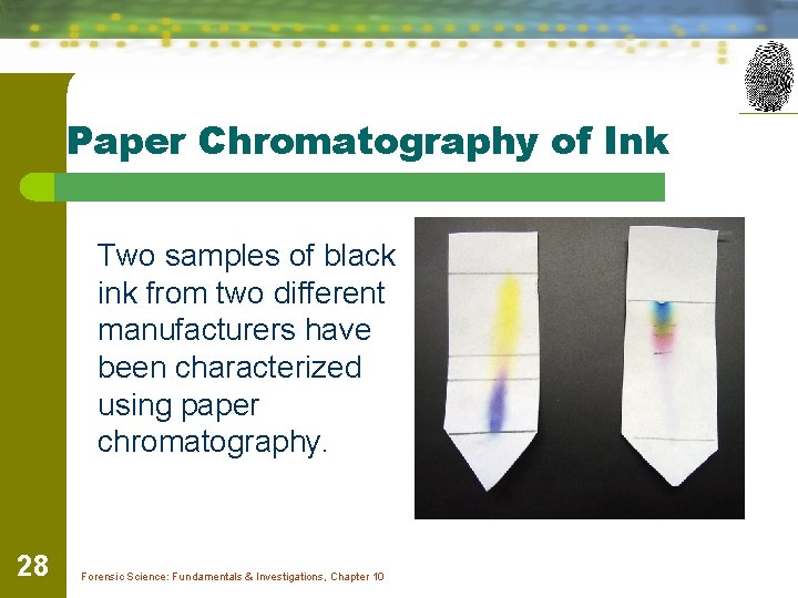 Paper Chromatography of Ink Two samples of black ink from two different manufacturers have