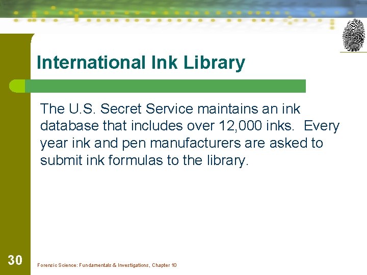 International Ink Library The U. S. Secret Service maintains an ink database that includes