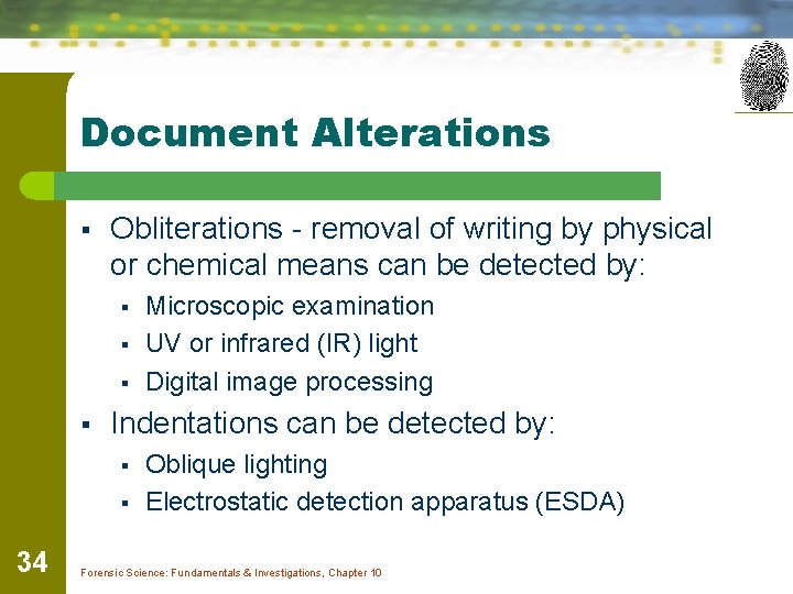 Document Alterations § Obliterations - removal of writing by physical or chemical means can