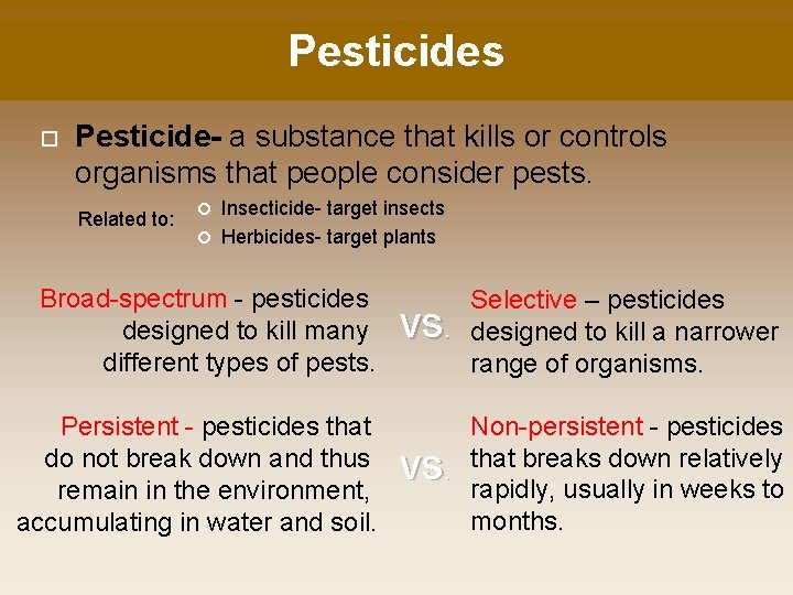 Pesticides Pesticide- a substance that kills or controls organisms that people consider pests. Related