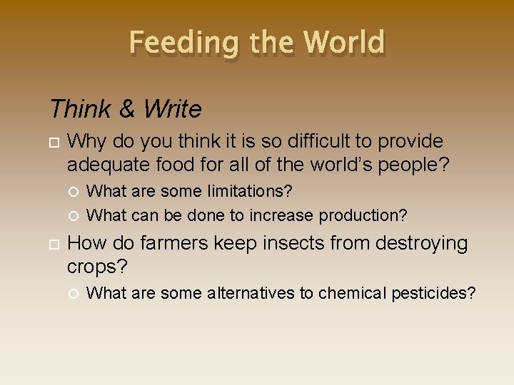 Feeding the World Think & Write Why do you think it is so difficult