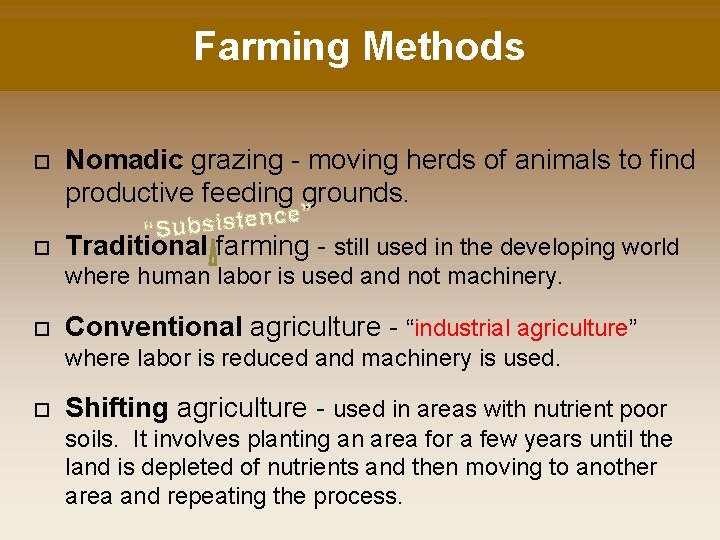 Farming Methods Nomadic grazing - moving herds of animals to find productive feeding grounds.