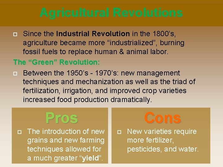 Agricultural Revolutions Since the Industrial Revolution in the 1800’s, agriculture became more “industrialized”, burning