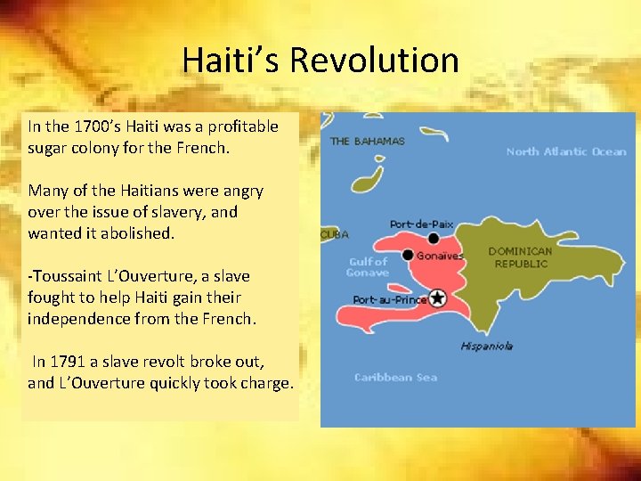 Haiti’s Revolution In the 1700’s Haiti was a profitable sugar colony for the French. Haiti’s Revolution In the 1700’s Haiti was a profitable sugar colony for the French.
