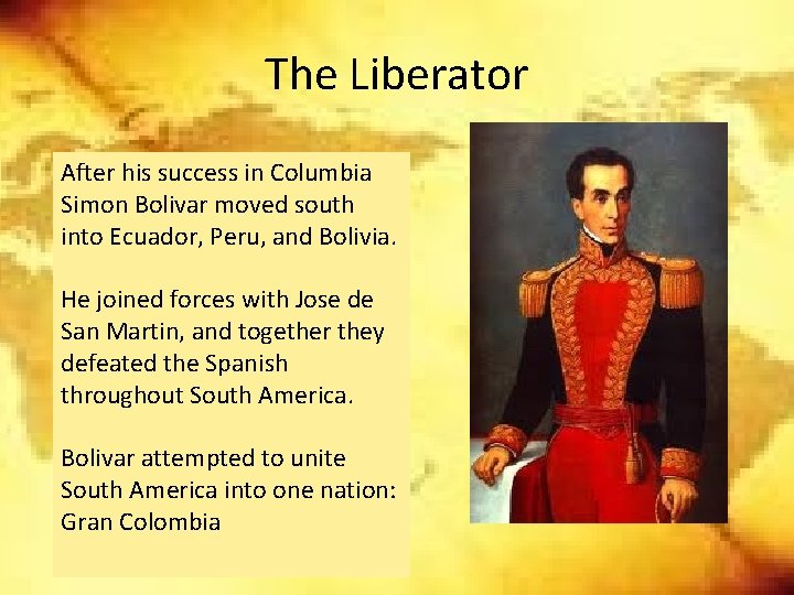 The Liberator After his success in Columbia Simon Bolivar moved south into Ecuador, Peru, The Liberator After his success in Columbia Simon Bolivar moved south into Ecuador, Peru,