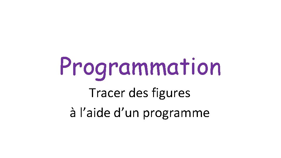 Programmation Tracer des figures à l’aide d’un programme 