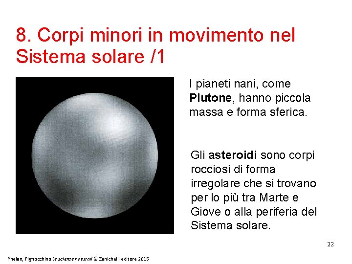 8. Corpi minori in movimento nel Sistema solare /1 I pianeti nani, come Plutone,