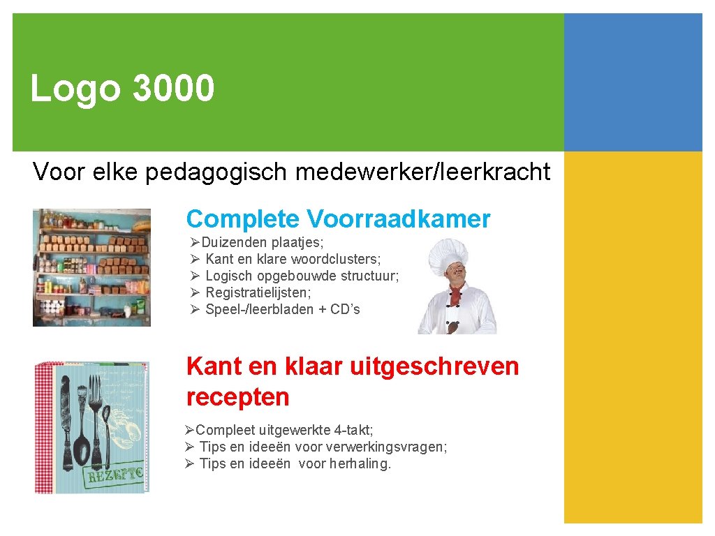Logo 3000 Voor elke pedagogisch medewerker/leerkracht Complete Voorraadkamer ØDuizenden plaatjes; Ø Kant en klare