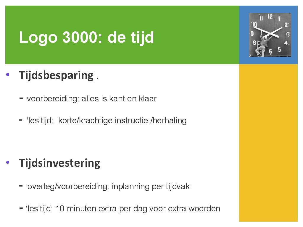 Logo 3000: de tijd • Tijdsbesparing. - voorbereiding: alles is kant en klaar -