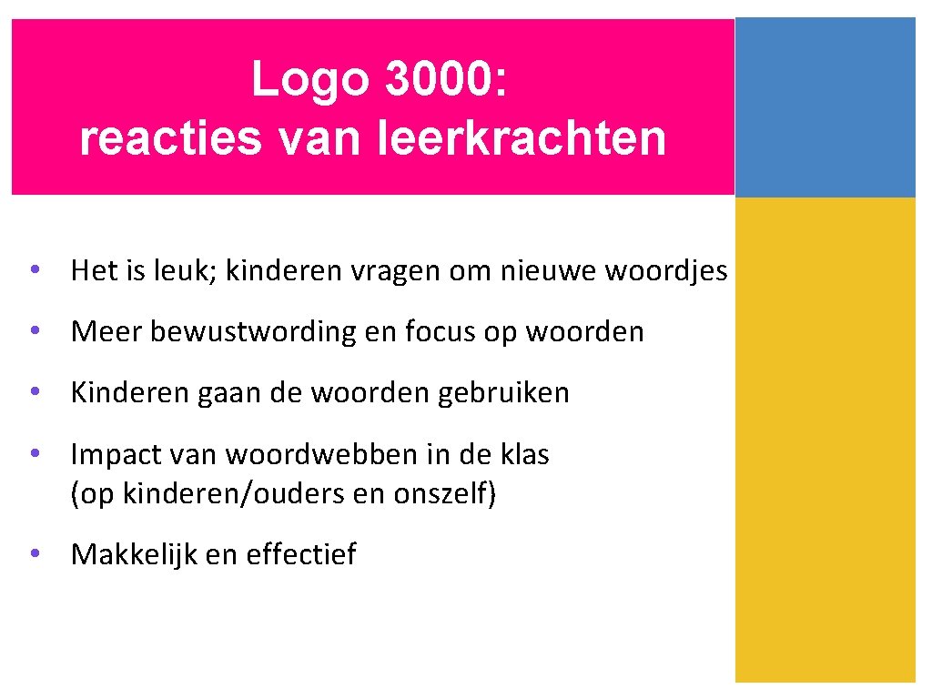 Logo 3000: reacties van leerkrachten • Het is leuk; kinderen vragen om nieuwe woordjes