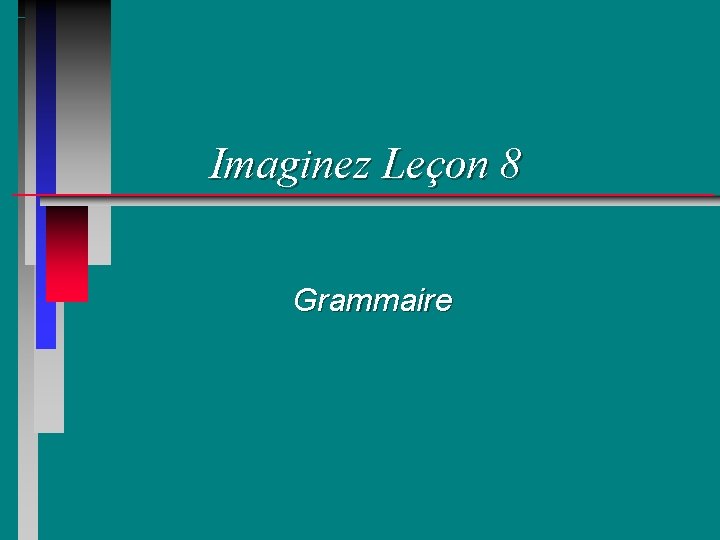 Imaginez Leçon 8 Grammaire 