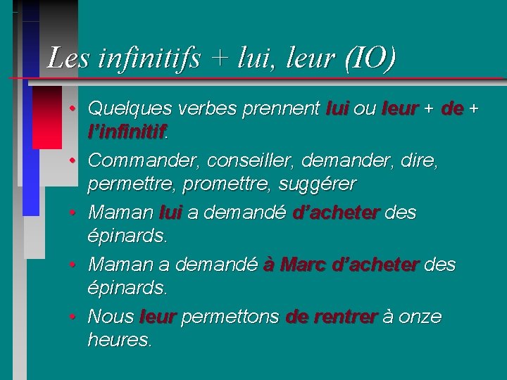 Les infinitifs + lui, leur (IO) • Quelques verbes prennent lui ou leur +