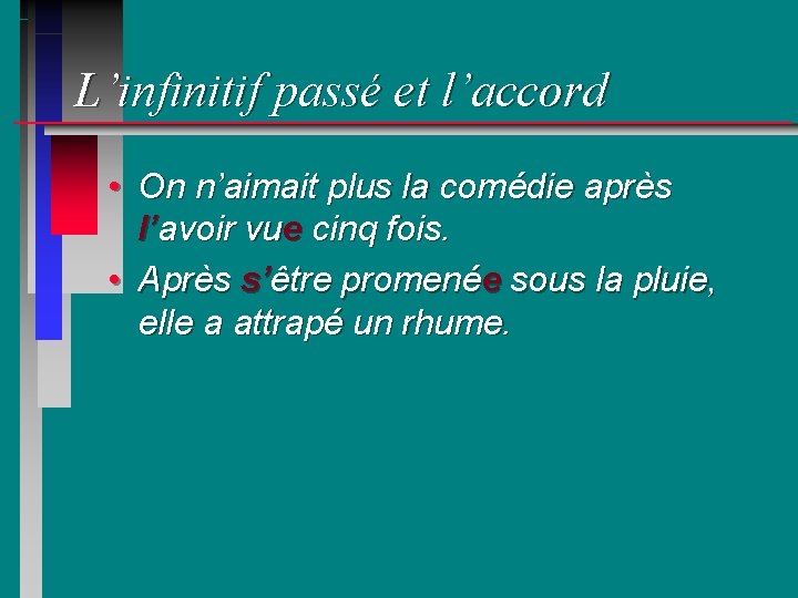 L’infinitif passé et l’accord • On n’aimait plus la comédie après l’avoir vue cinq