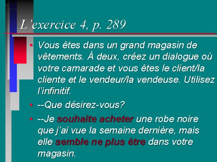 L’exercice 4, p. 289 • Vous êtes dans un grand magasin de vêtements. À