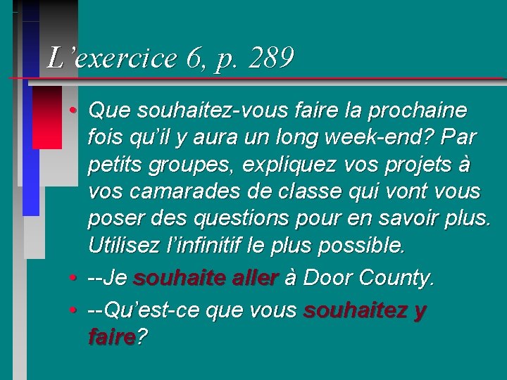 L’exercice 6, p. 289 • Que souhaitez-vous faire la prochaine fois qu’il y aura