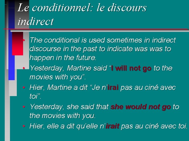 Le conditionnel: le discours indirect • The conditional is used sometimes in indirect discourse