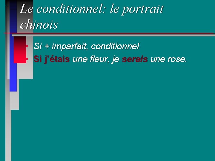 Le conditionnel: le portrait chinois • Si + imparfait, conditionnel • Si j’étais une