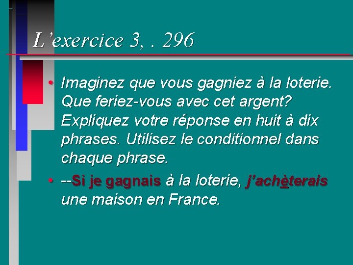 L’exercice 3, . 296 • Imaginez que vous gagniez à la loterie. Que feriez-vous