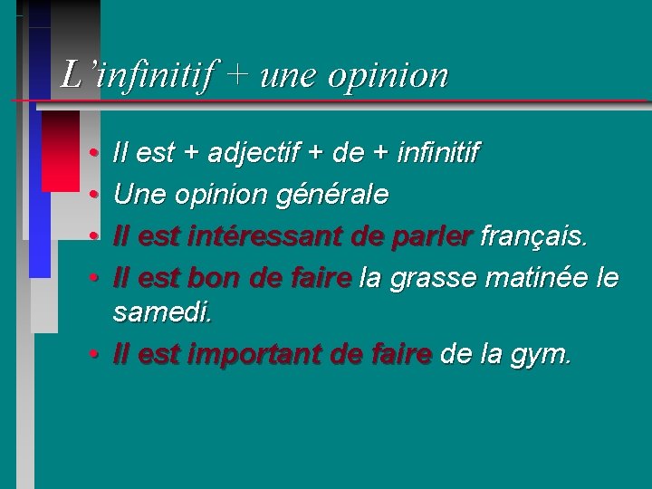 L’infinitif + une opinion • • Il est + adjectif + de + infinitif