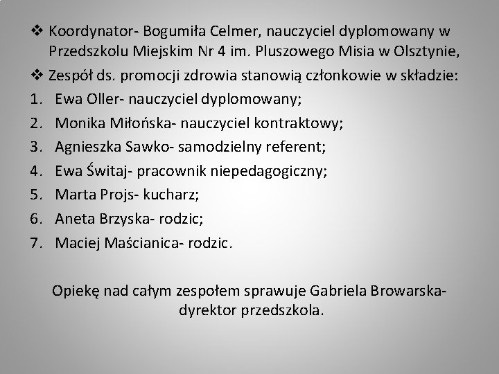 v Koordynator- Bogumiła Celmer, nauczyciel dyplomowany w Przedszkolu Miejskim Nr 4 im. Pluszowego Misia