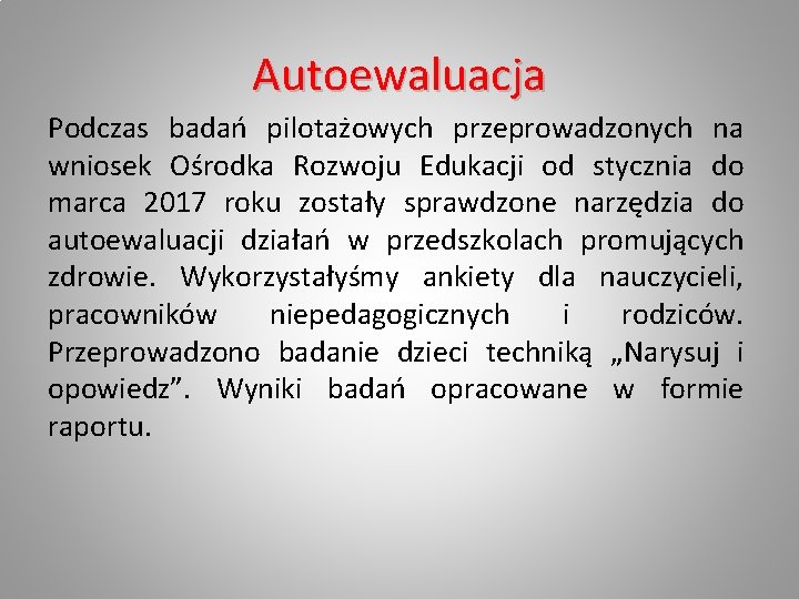 Autoewaluacja Podczas badań pilotażowych przeprowadzonych na wniosek Ośrodka Rozwoju Edukacji od stycznia do marca