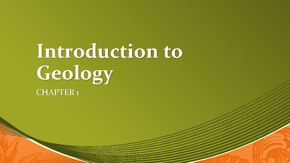 Introduction to Geology CHAPTER 1 Discussion Turn to