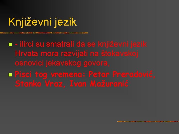Književni jezik n n - ilirci su smatrali da se književni jezik Hrvata mora