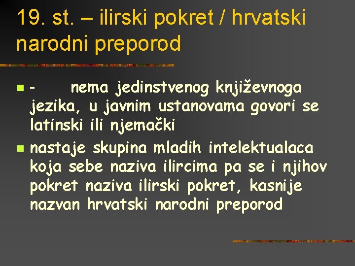 19. st. – ilirski pokret / hrvatski narodni preporod n n - nema jedinstvenog