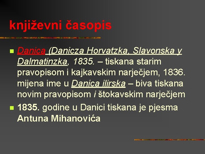 književni časopis n n Danica (Danicza Horvatzka, Slavonska y Dalmatinzka, 1835. – tiskana starim