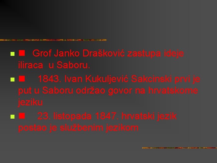 n n Grof Janko Drašković zastupa ideje iliraca u Saboru. n 1843. Ivan Kukuljević