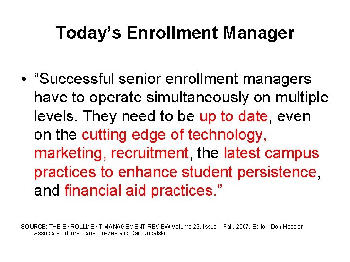 Today’s Enrollment Manager • “Successful senior enrollment managers have to operate simultaneously on multiple