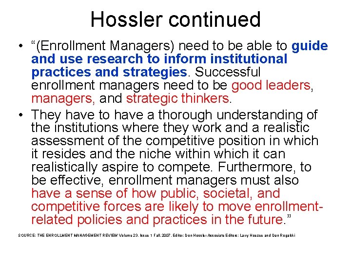 Hossler continued • “(Enrollment Managers) need to be able to guide and use research