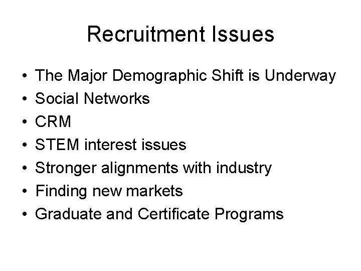 Recruitment Issues • • The Major Demographic Shift is Underway Social Networks CRM STEM