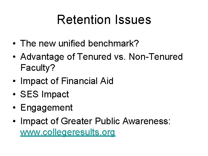 Retention Issues • The new unified benchmark? • Advantage of Tenured vs. Non-Tenured Faculty?