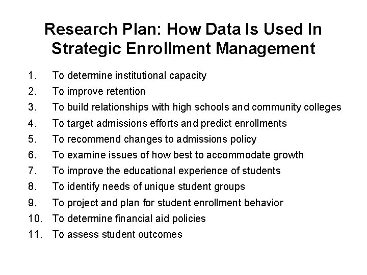 Research Plan: How Data Is Used In Strategic Enrollment Management 1. To determine institutional
