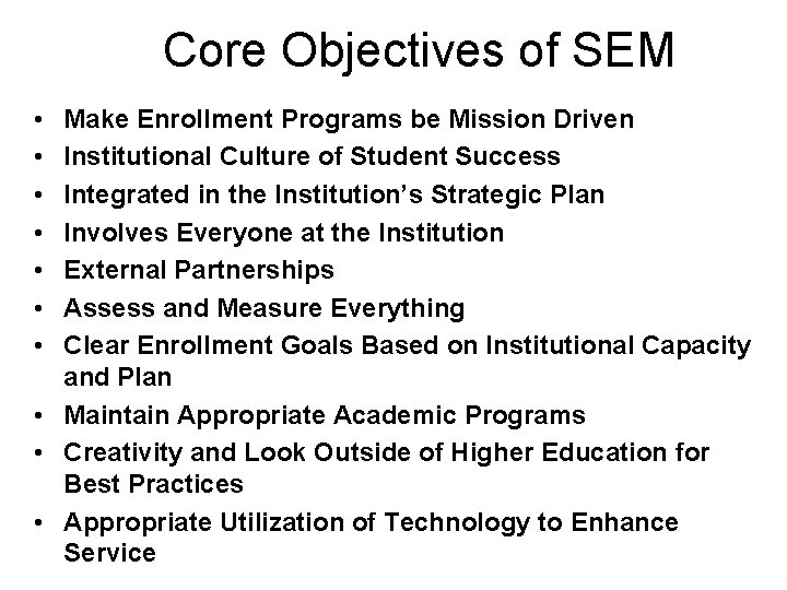 Core Objectives of SEM • • Make Enrollment Programs be Mission Driven Institutional Culture