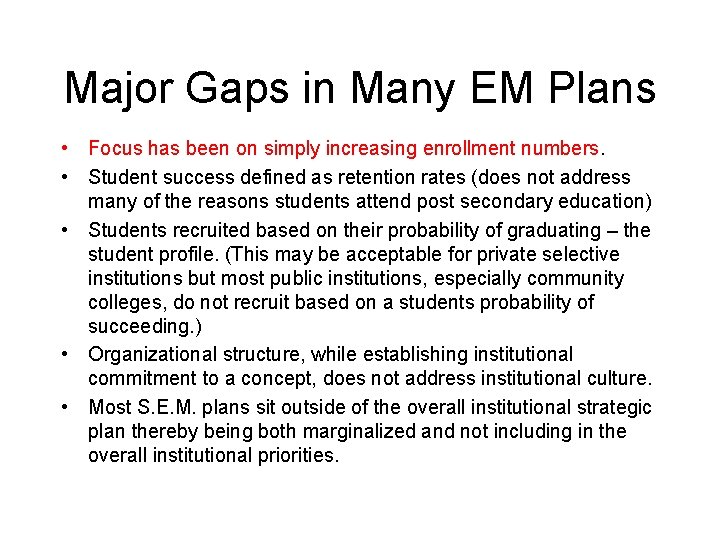 Major Gaps in Many EM Plans • Focus has been on simply increasing enrollment