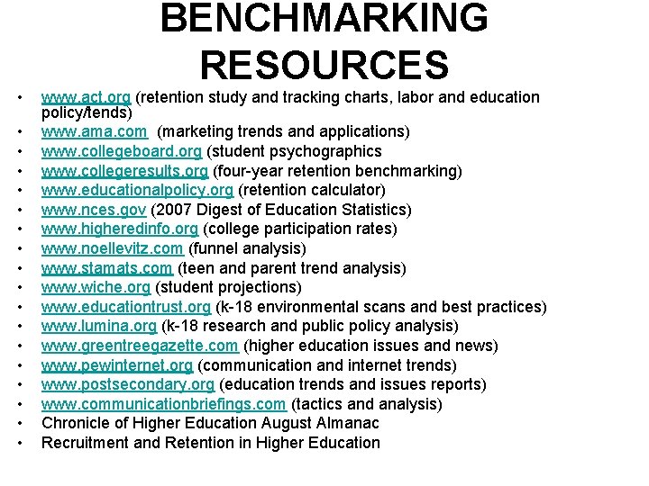  • • • • • BENCHMARKING RESOURCES www. act. org (retention study and