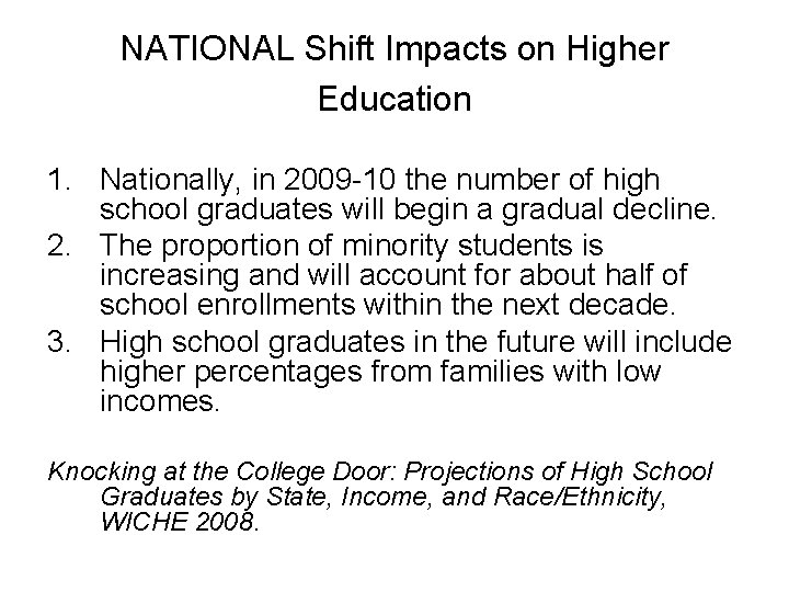 NATIONAL Shift Impacts on Higher Education 1. Nationally, in 2009 -10 the number of