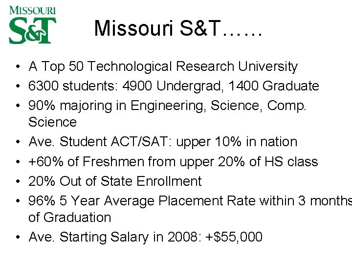 Missouri S&T…… • A Top 50 Technological Research University • 6300 students: 4900 Undergrad,